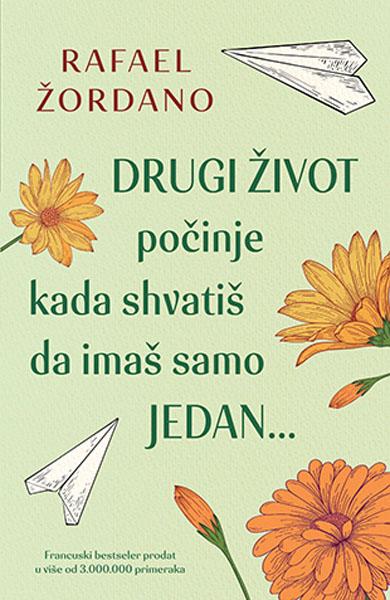 DRUGI ŽIVOT počinje kada shvatiš da imaš samo jedan 