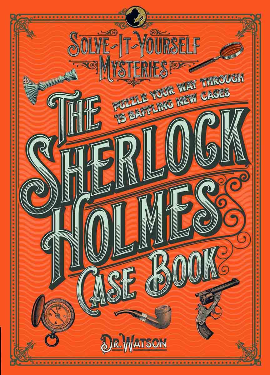 SHERLOCK HOLMES CASE BOOK- Solve it yourself mysteries 