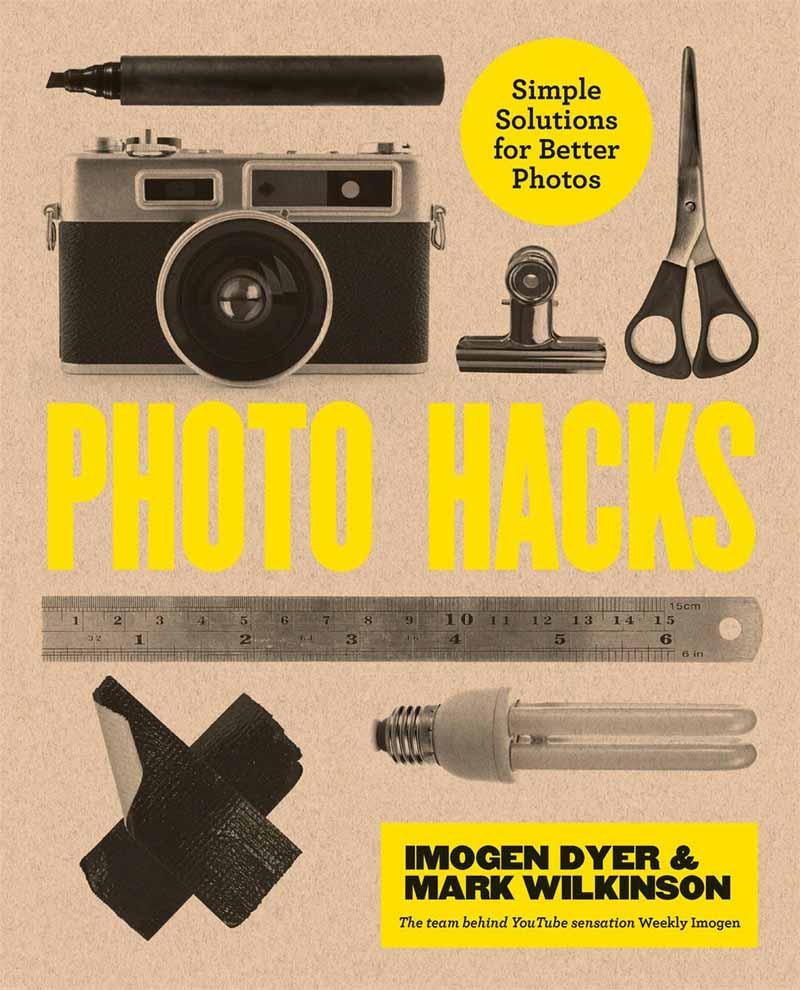 PHOTO HACKS Simple Solutions for Better Photos 
