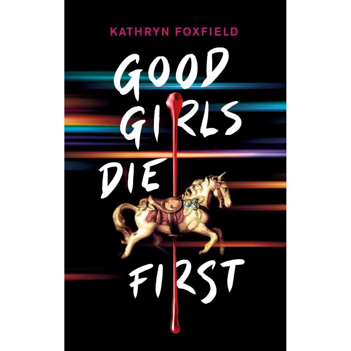 GOOD GIRLS DIE FIRST 