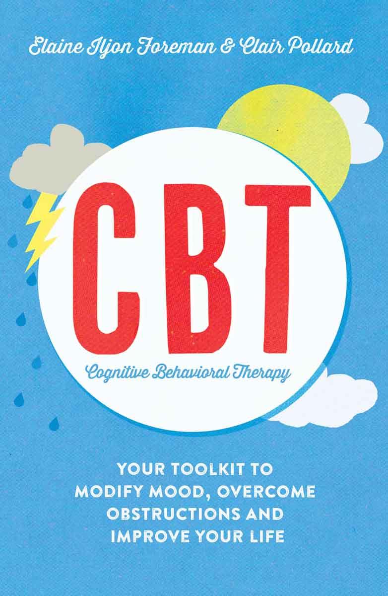 CBT YOUR TOOLKIT TO MODIFY MOOD OVERCOME OBSTRUCTIONS AND IMPROVE YOUR LIFE 