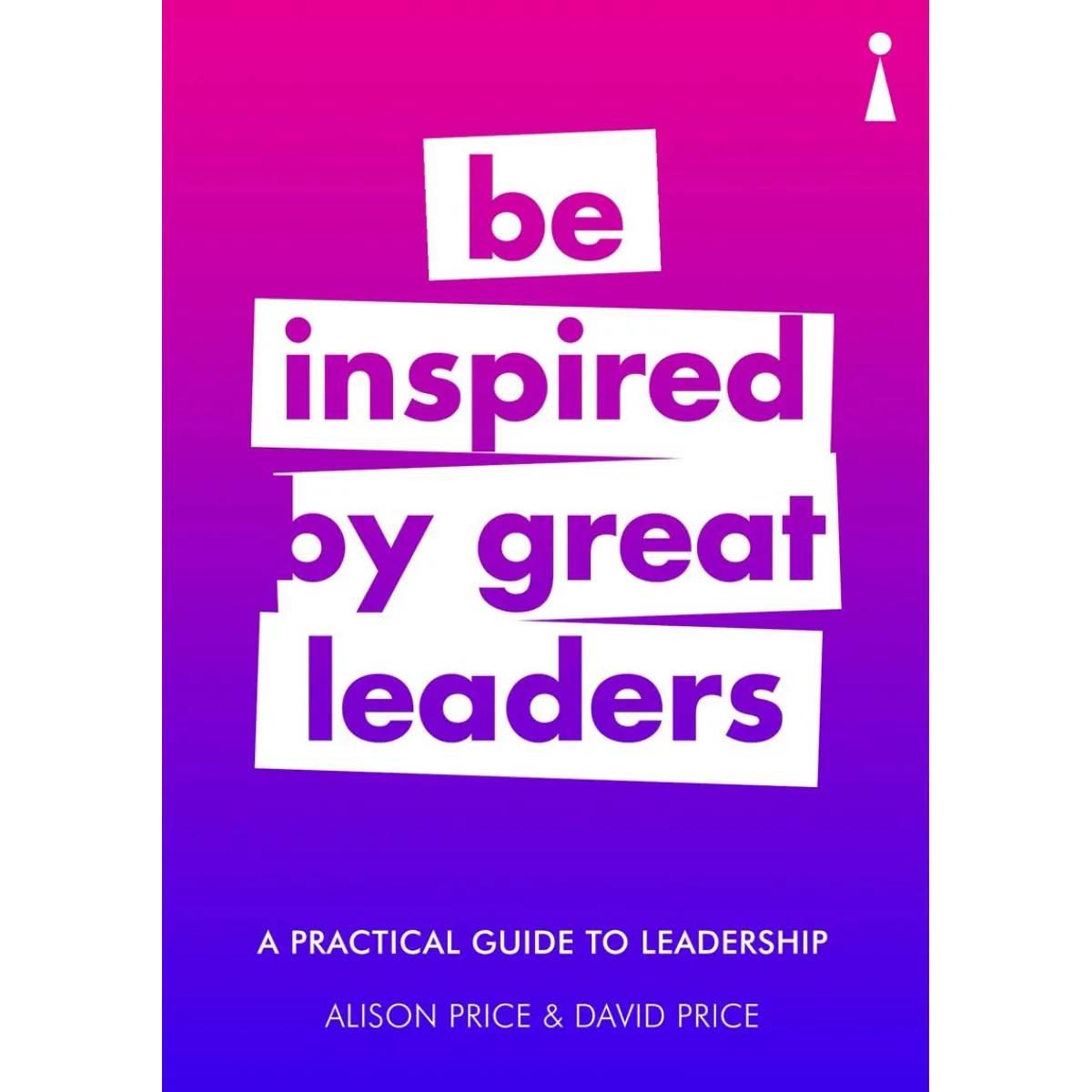 Be Inspired by Great Leaders 