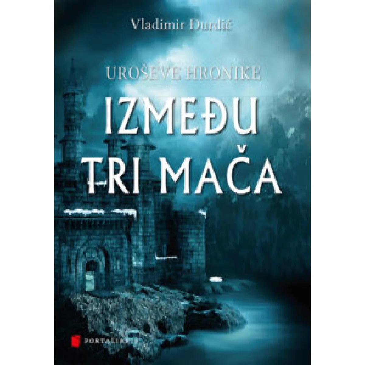 UROŠEVE HRONIKE Između tri mača 