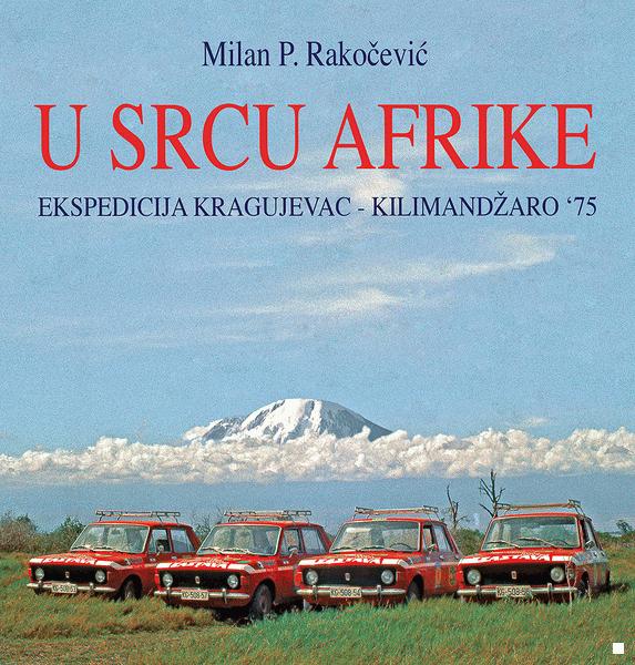 U SRCU AFRIKE ekspedicija Kragujevac - Kilimandžaro 75 