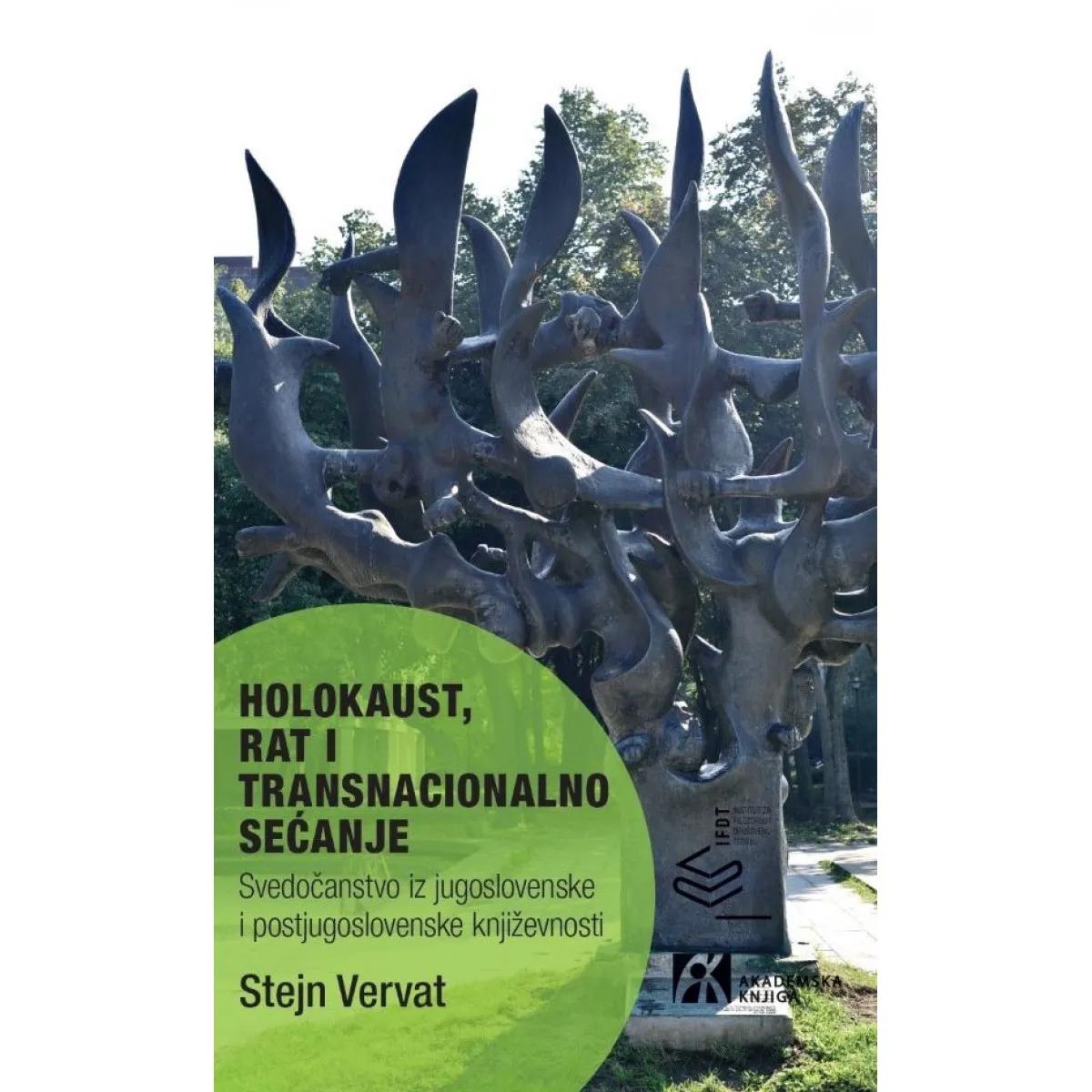 HOLOKAUST, RAT I TRANSNACIONALNO SEĆANJE: SVEDOČANSTVO IZ JUG. I I POSTJUGOSLOVENSKE KNJIŽEVNOSTI 