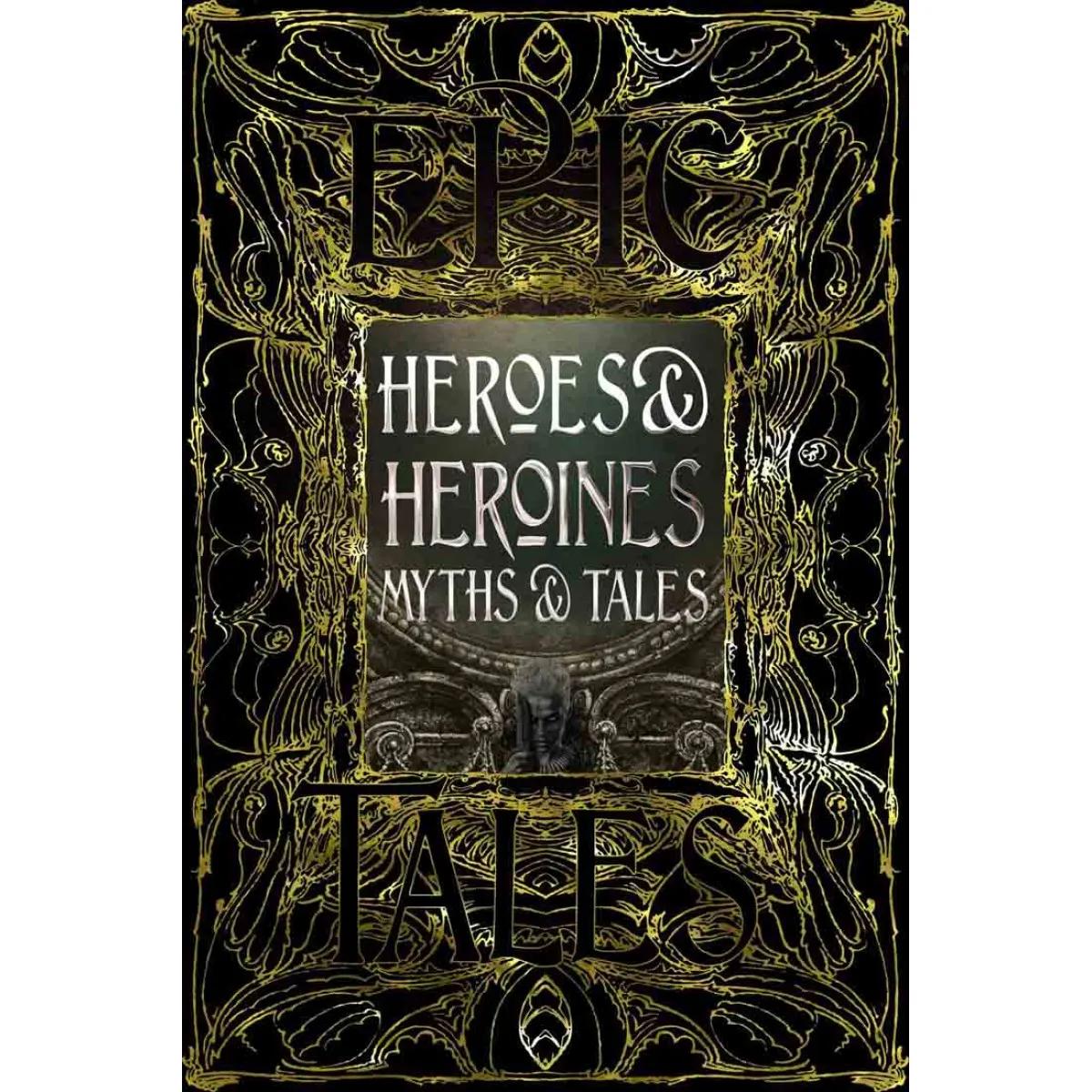 HEROES AND HEROINES MYTHS AND TALES 