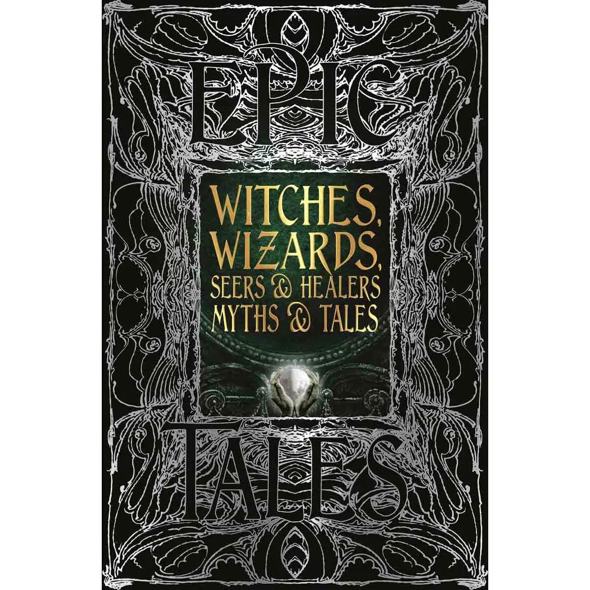 WITCHES WIZARDS SEERS AND HEALERS MYTHS ANS TALES 