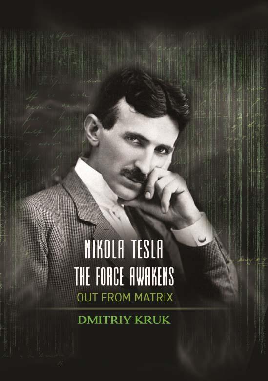 NIKOLA TESLA THE FORCE AWAKENS OUT FROM MATRIX 
