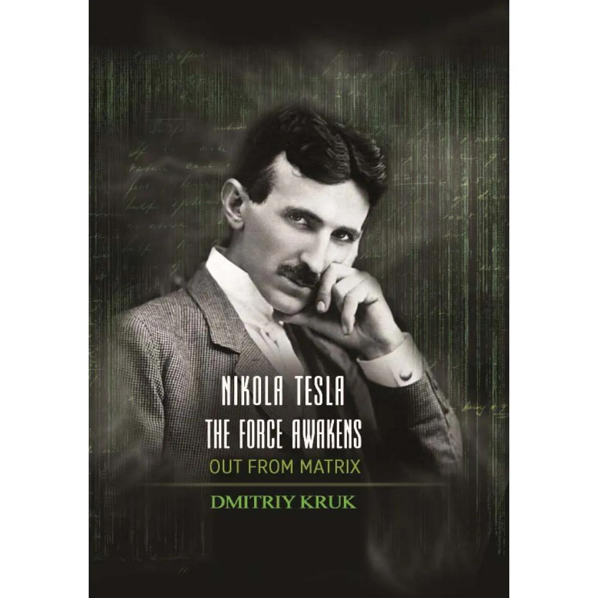 NIKOLA TESLA THE FORCE AWAKENS OUT FROM MATRIX 