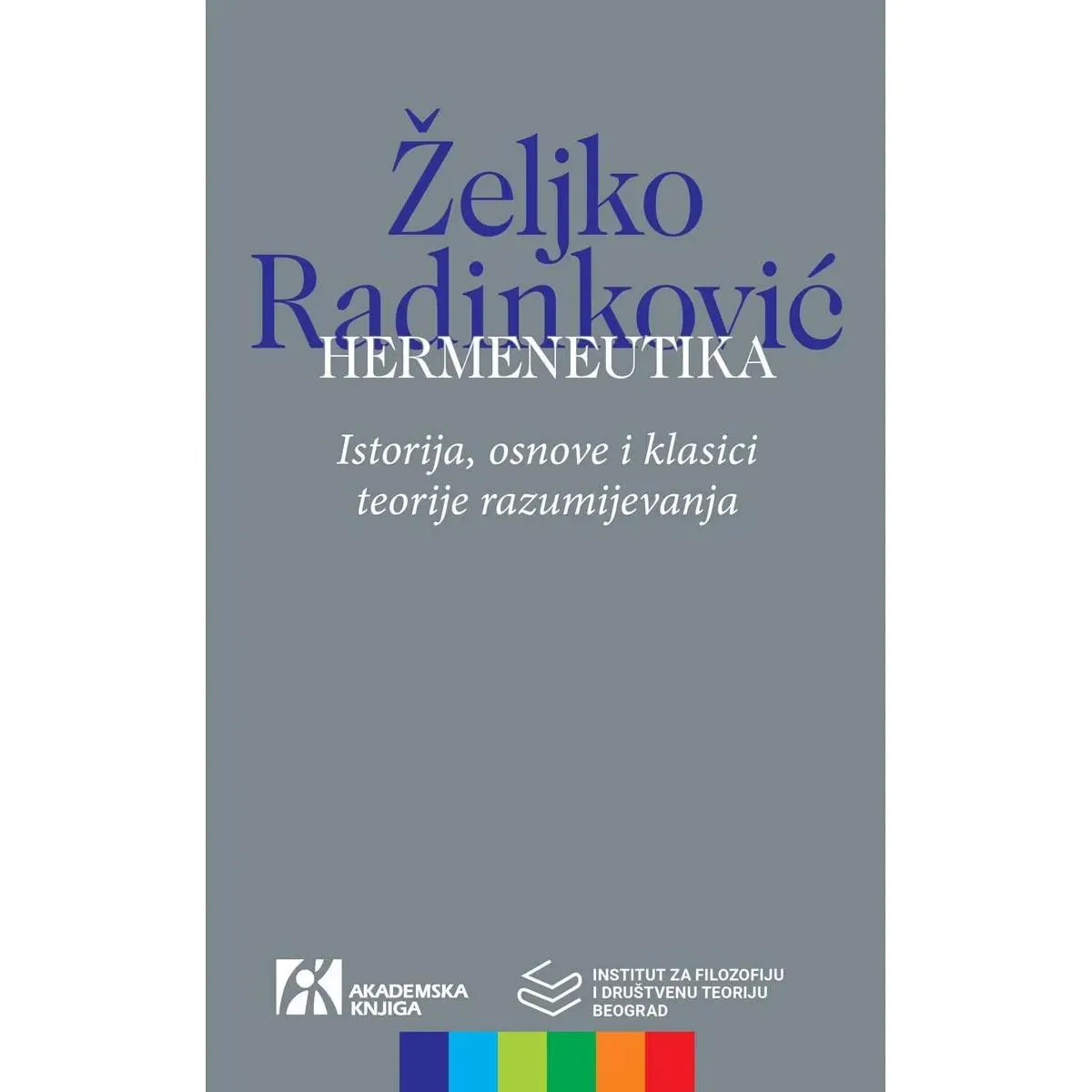 HERMENEUTIKA. ISTORIJA, OSNOVE I KLASICI TEORIJE RAZUMIJEVANJA 