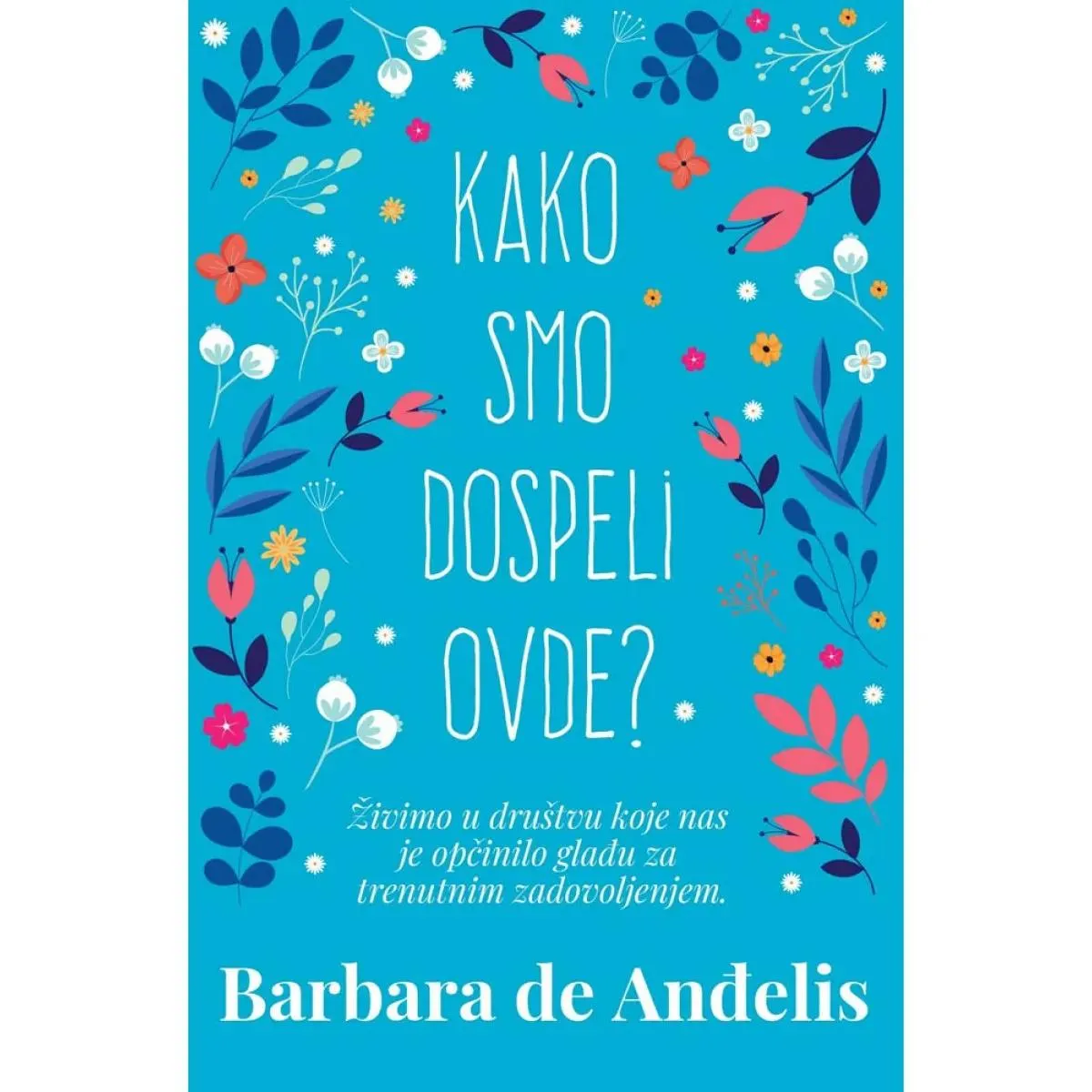 KAKO SMO DOSPELI OVDE? 