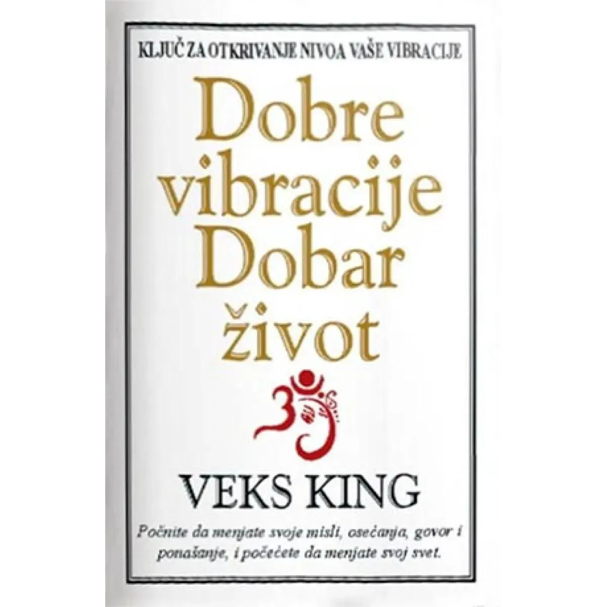 DOBRE VIBRACIJE DOBAR ŽIVOT 