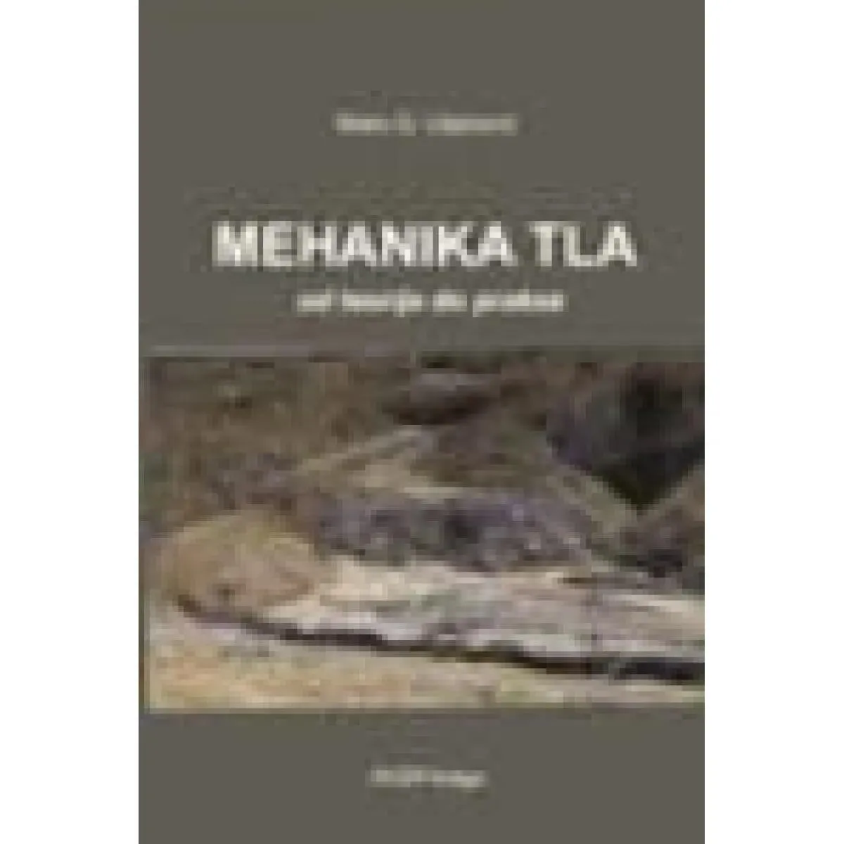 MEHANIKA TLA : OD TEORIJE DO PRAKSE 