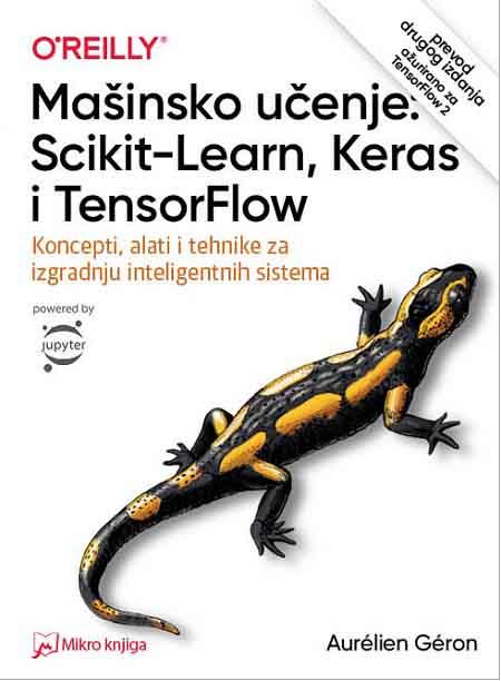 MAŠINSKO UČENJE: Scikit-Learn, Keras i TensorFlow koncepti, alati i tehnike... 