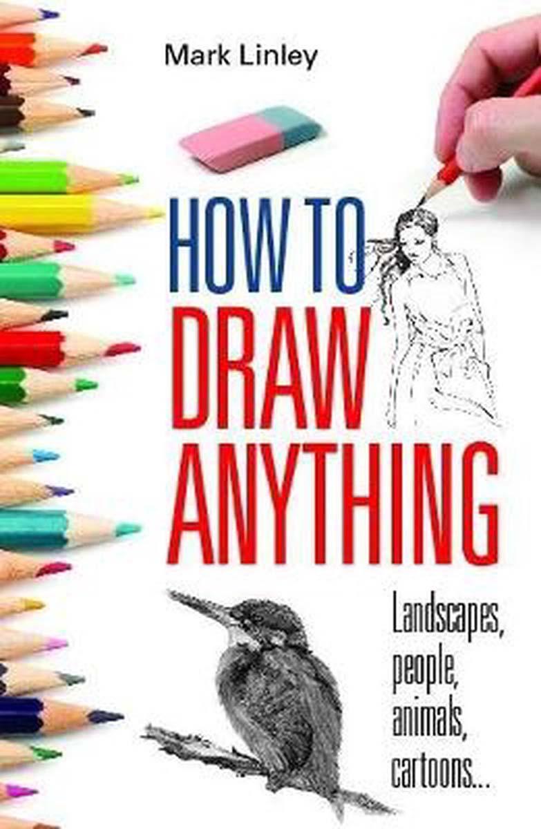 HOW TO DRAW ANYTHING Landscapes, People, Animals, Cartoons 