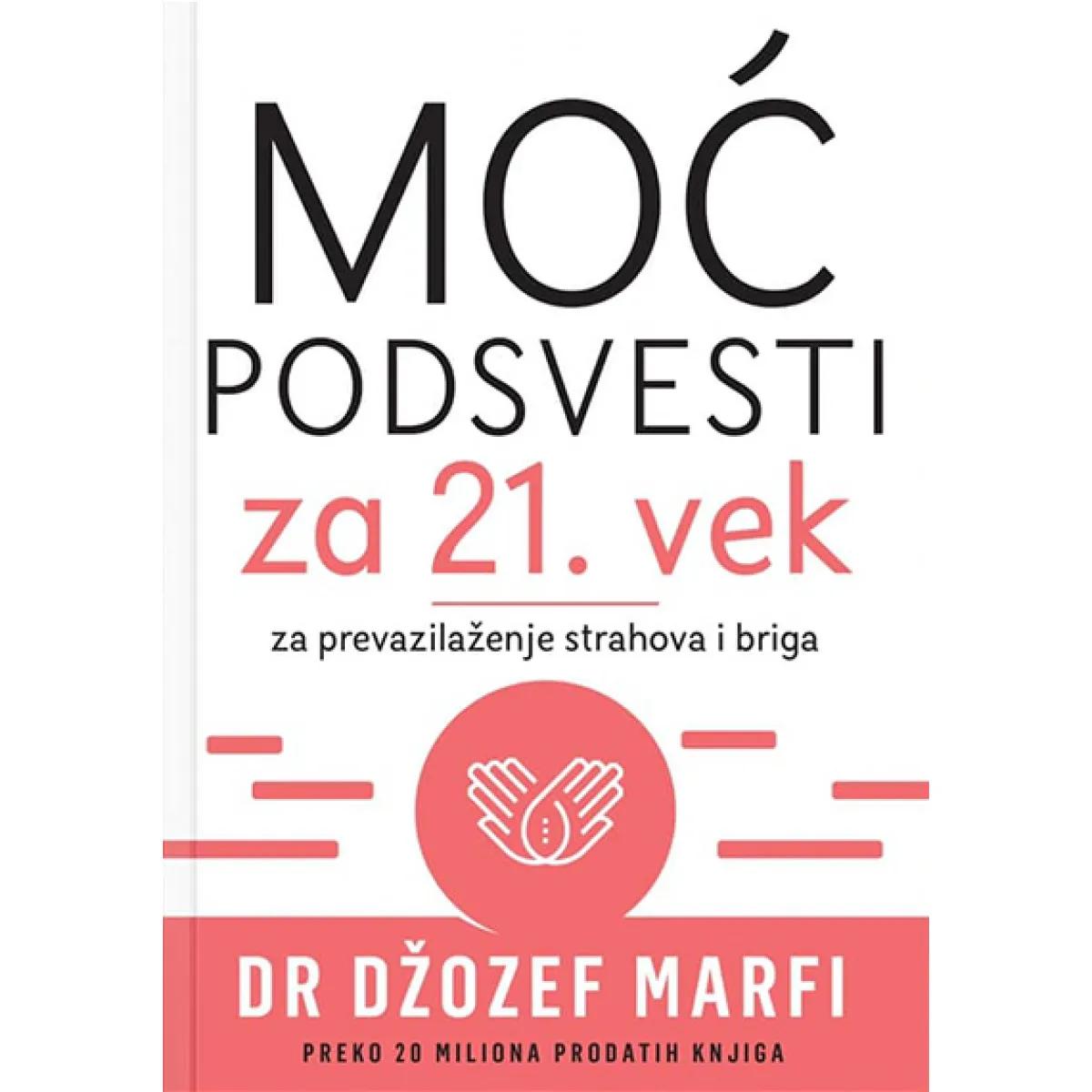 MOĆ PODSVESTI ZA 21. VEK ZA PREVAZILAŽENJE STRAHOVA I BRIGA 