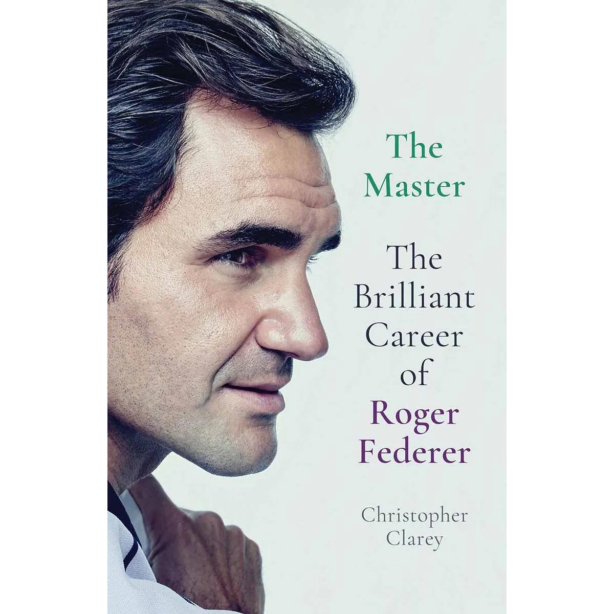 THE MASTER The Brilliant Career of Roger Federer 