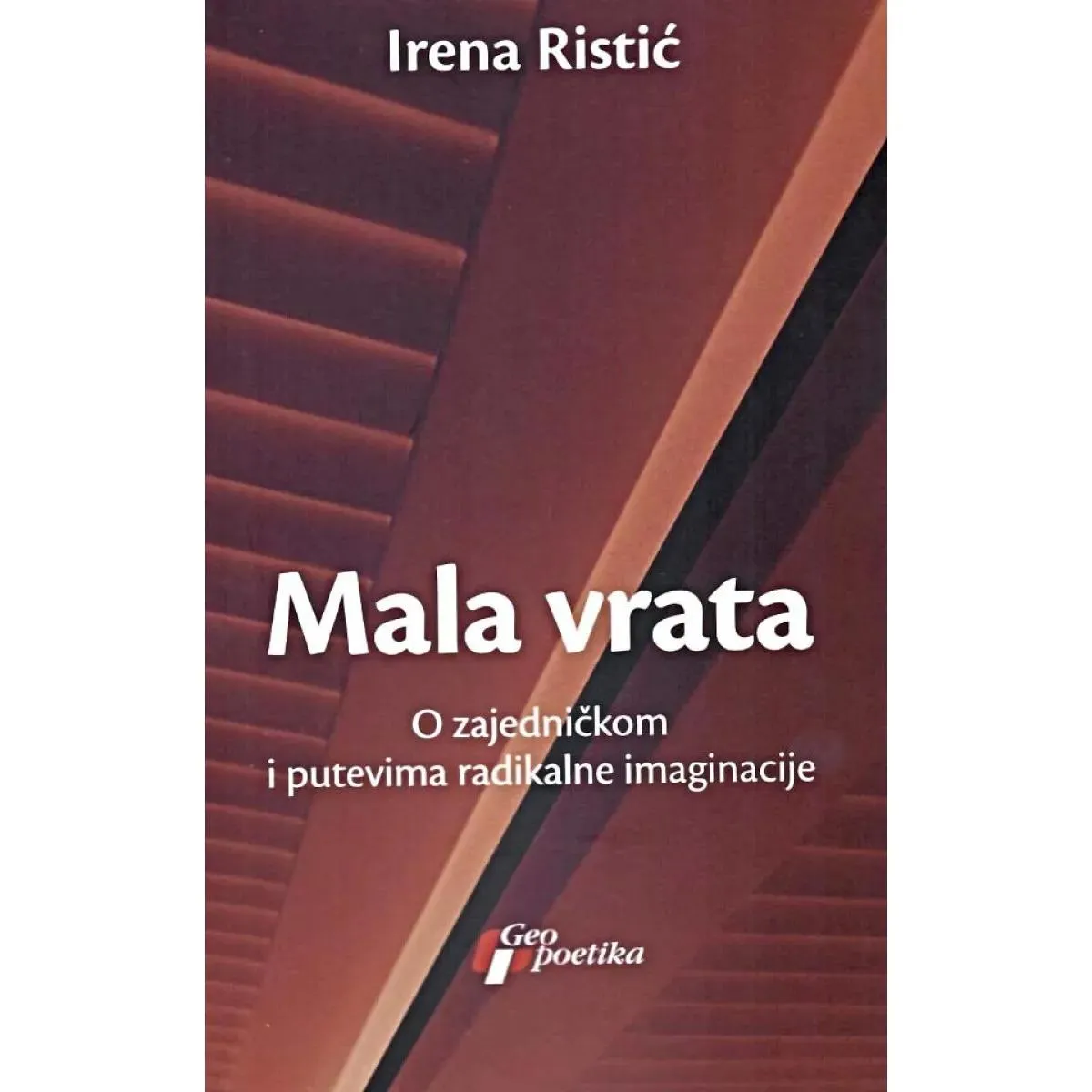 MALA VRATA - O zajedničkim i putevima radikalne imaginacije 