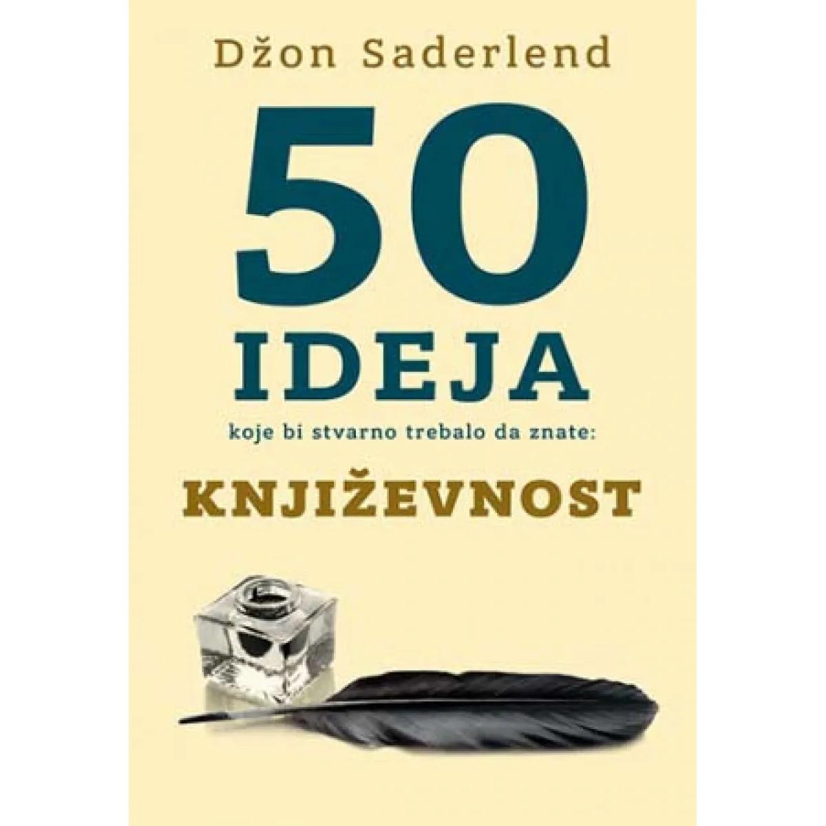 50 IDEJA KOJE BI STVARNO TREBALO DA ZNATE: KNJIŽEVNOST 