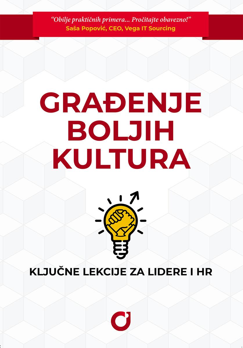 GRAĐENJE BOLJIH KULTURA: Ključne lekcije za lidere i HR 
