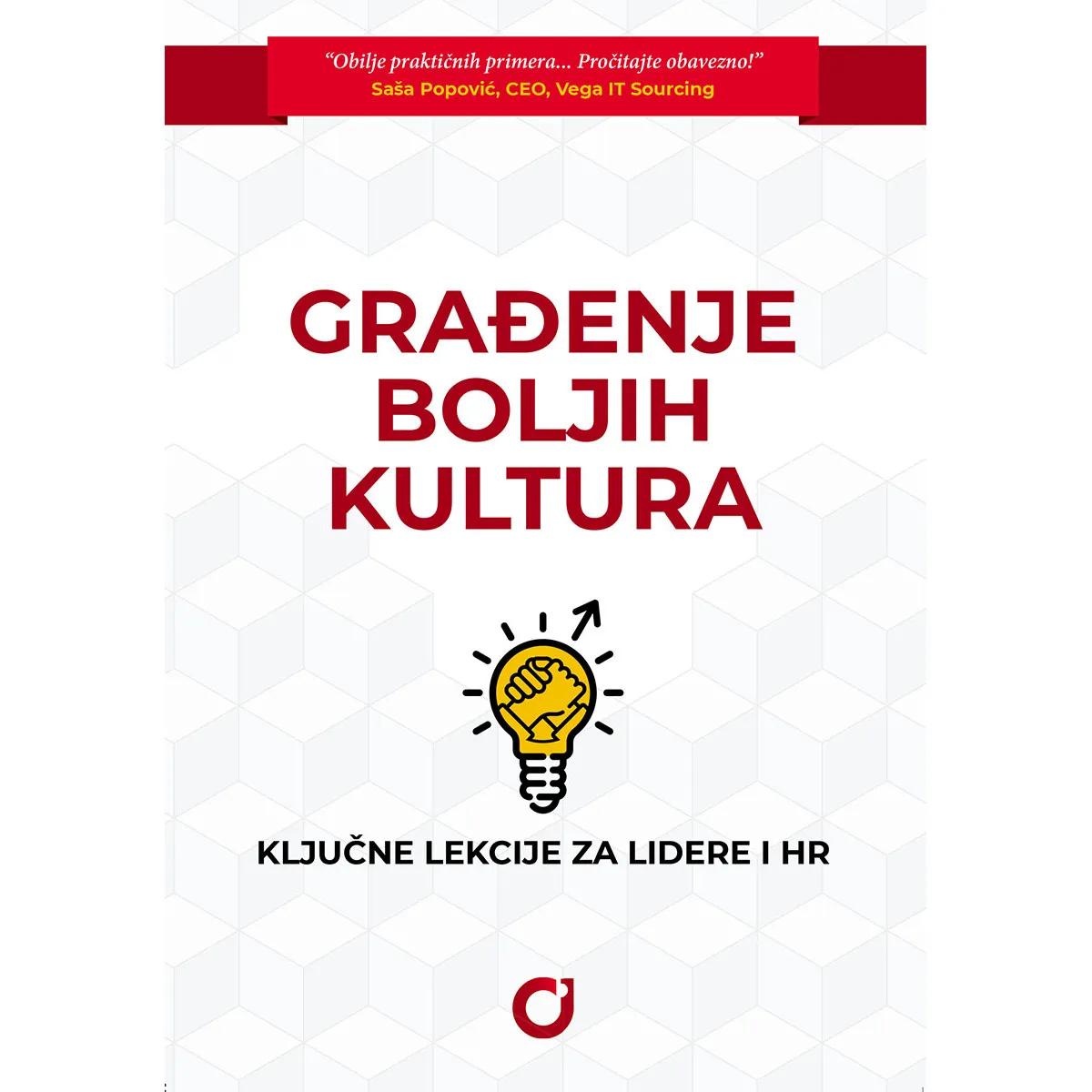 GRAĐENJE BOLJIH KULTURA: Ključne lekcije za lidere i HR 