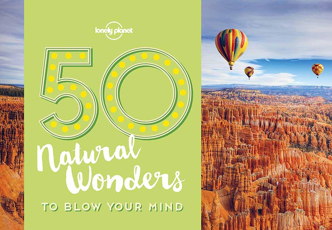 50 NATURAL WONDERS TO BLOW YOUR MIND 
