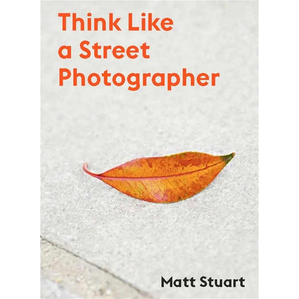THINK LIKE A STREET PHOTOGRAPHER 