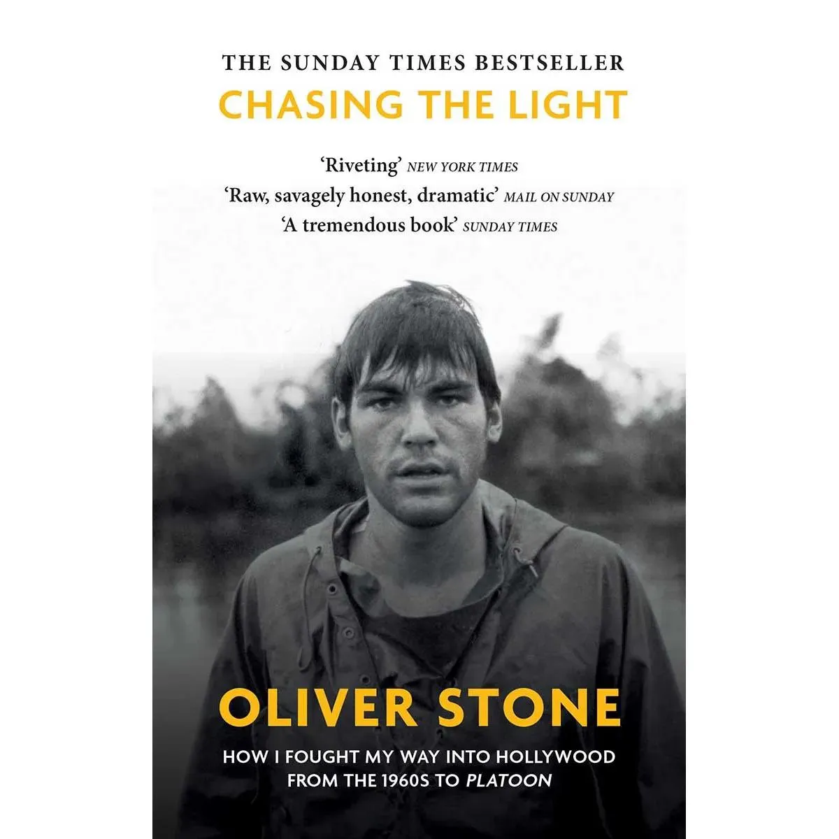 CHASING THE LIGHT Oliver Stone How I Fought My Way into Hollywood 