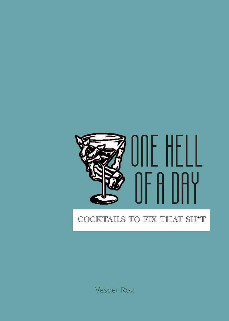 ONE HELL OF A DAY Cocktails to Fix that Sh.t 
