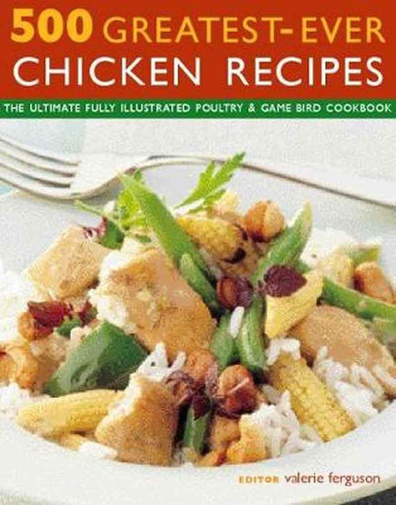 500 GREATEST EVER CHICKEN RECIPES 