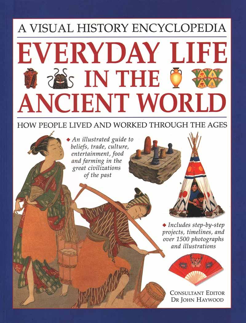 EVERYDAY LIFE IN THE ANCIENT WORLD 