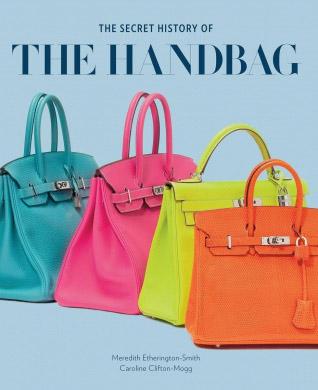 SECRET HISTORY OF THE HANDBAG 