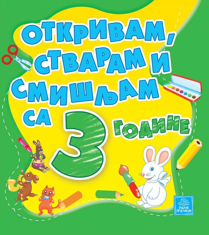 OTKRIVAM, STVARAM I SMIŠLJAM SA 3 GODINE 