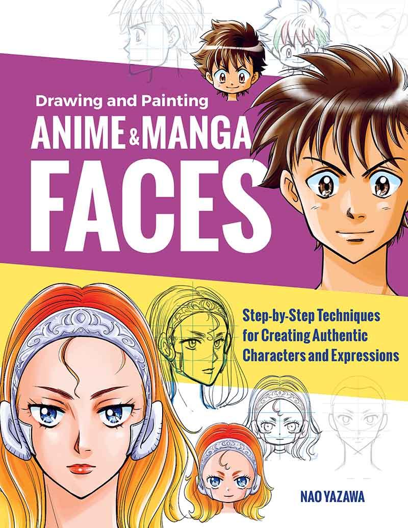 DRAWING AND PAINTING ANIME AND MANGA FACES 