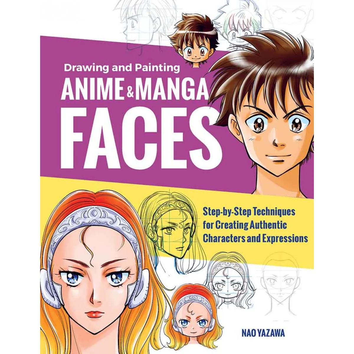 DRAWING AND PAINTING ANIME AND MANGA FACES 