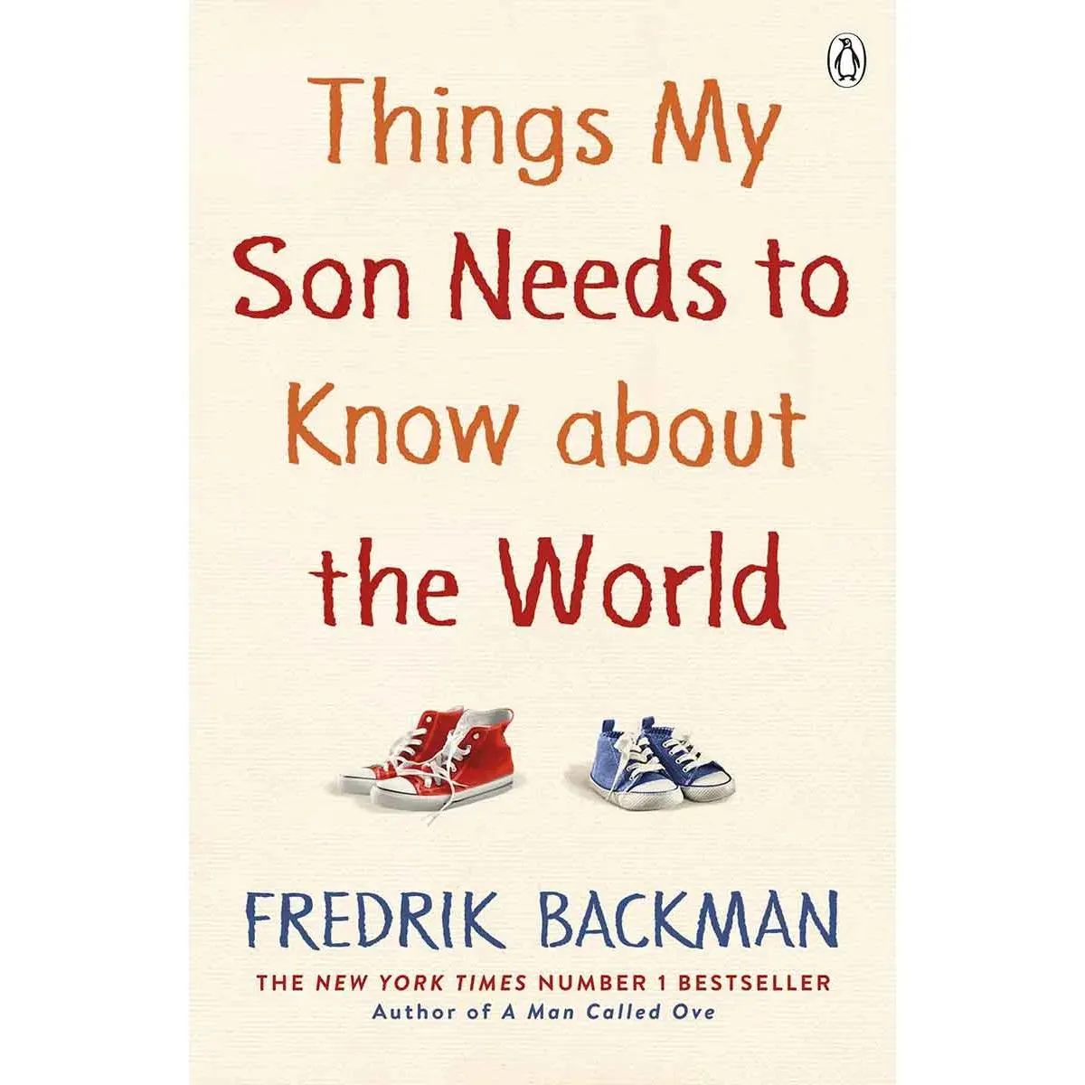 THINGS MY SON NEEDS TO KNOW ABOUT THE WORLD 