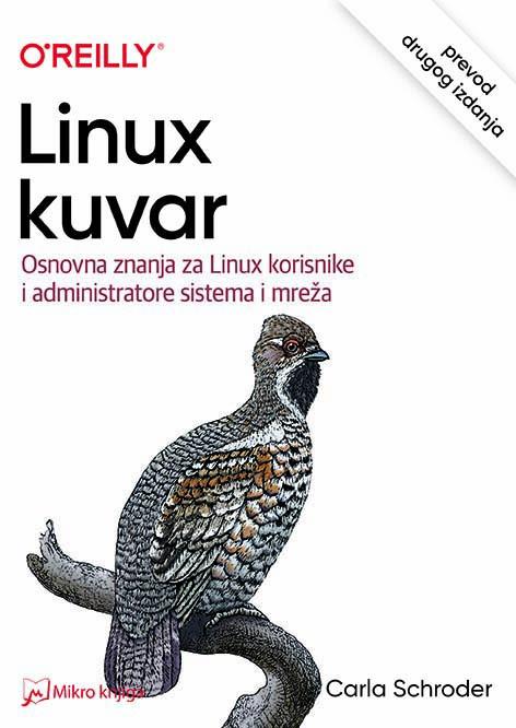LINUX KUVAR: osnovna znanja za Linux korisnike i administratore mrežnih sistema, prevod 2.izdanja 