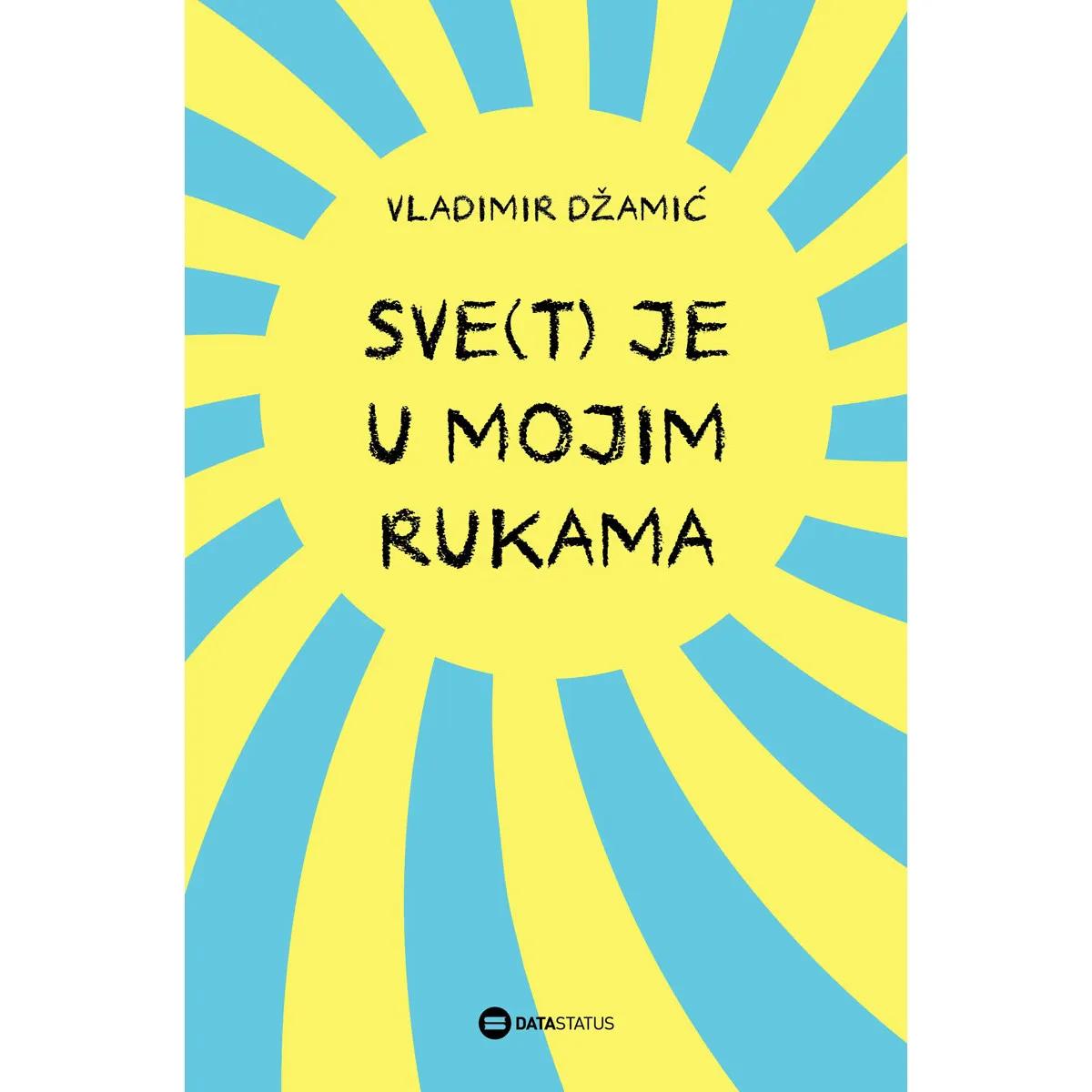 SVE(T) JE U MOJIM RUKAMA 
