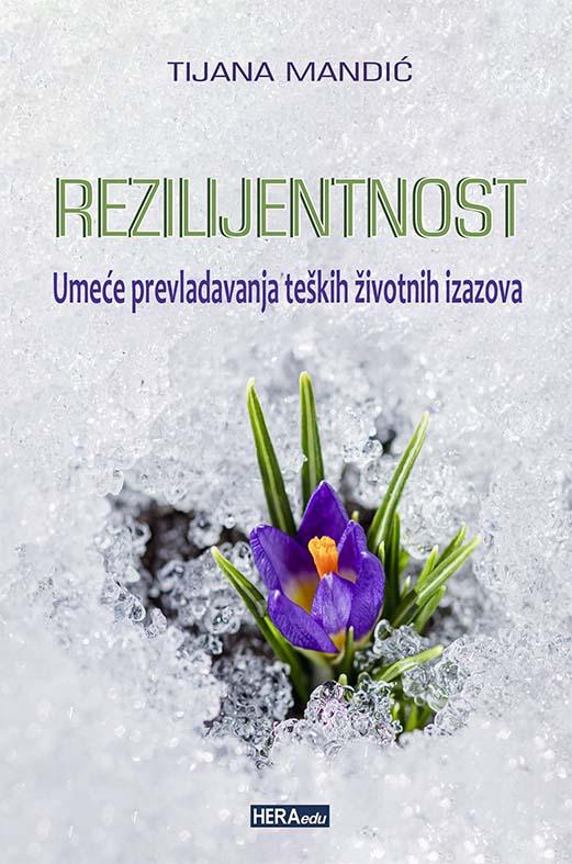 REZILIJENTNOST - Umeće prevladavanja teških životnih izazova 