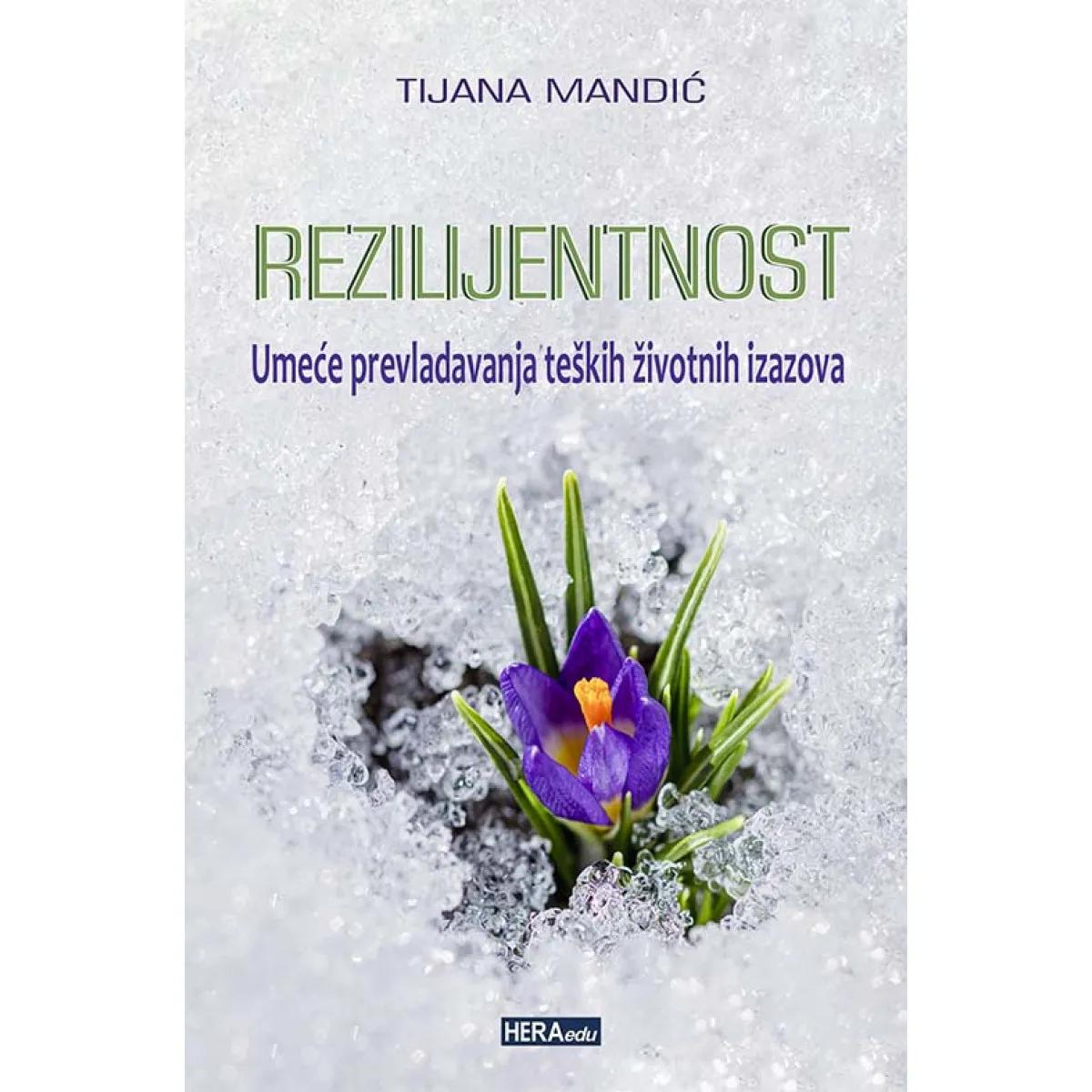 REZILIJENTNOST - Umeće prevladavanja teških životnih izazova 