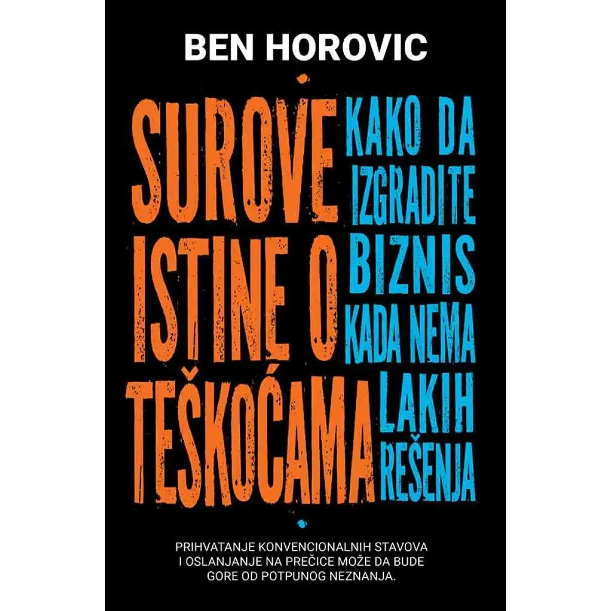 Surove istine o teškoćama: kako da izgradite biznis kada nema lakih rešenja 