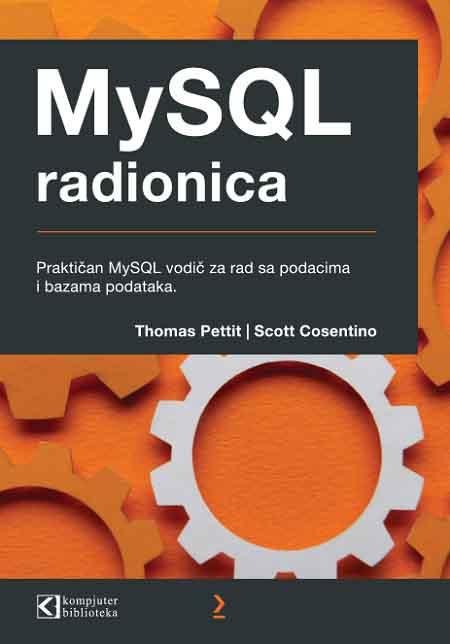 MYSQL RADIONICA PRAKTIČAN VODIČ ZA RAD SA PODACIMA I BAZAMA PODATAKA 