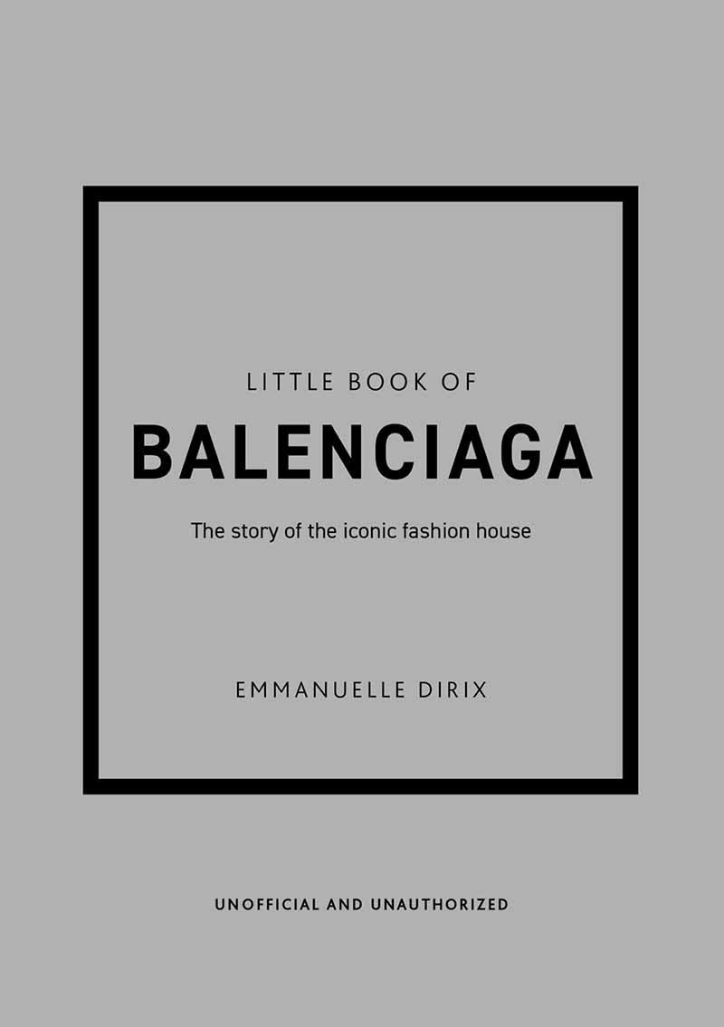 THE LITTLE BOOK OF BALENCIAGA 