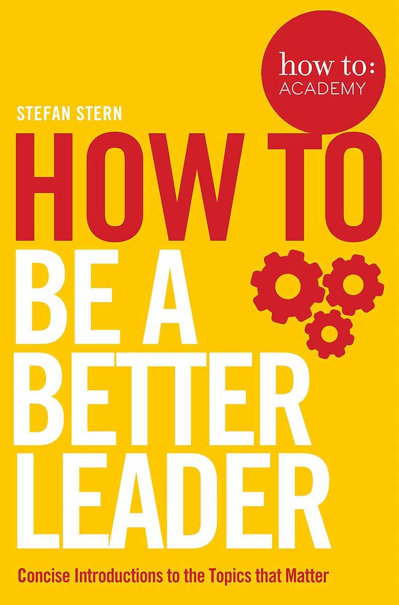 HOW TO BE A BETTER LEADER 