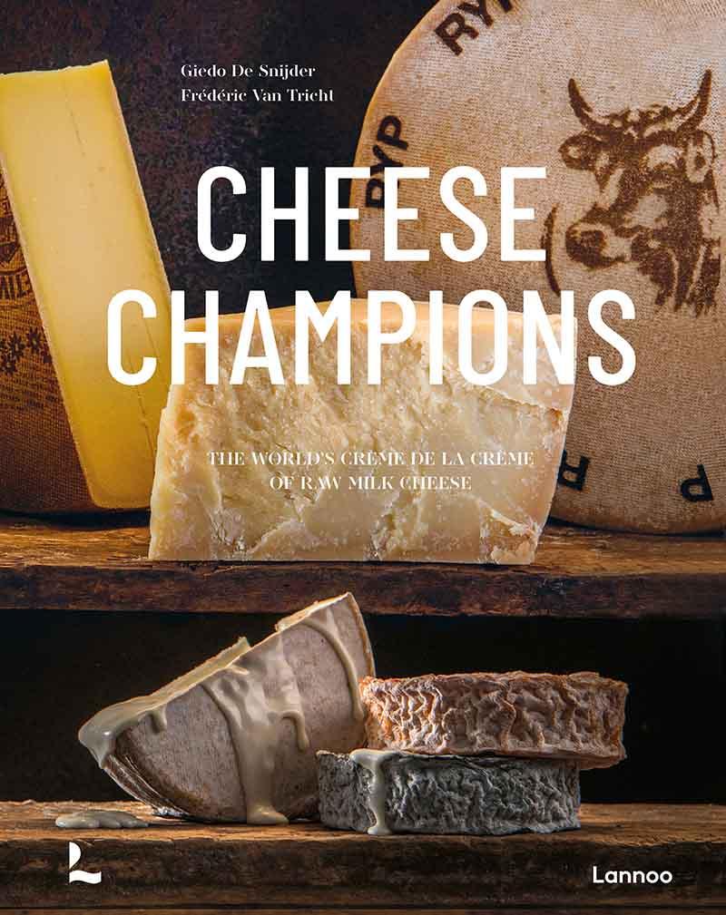 CHEESE CHAMPIONS The World's Creme de la Creme of Cheese 