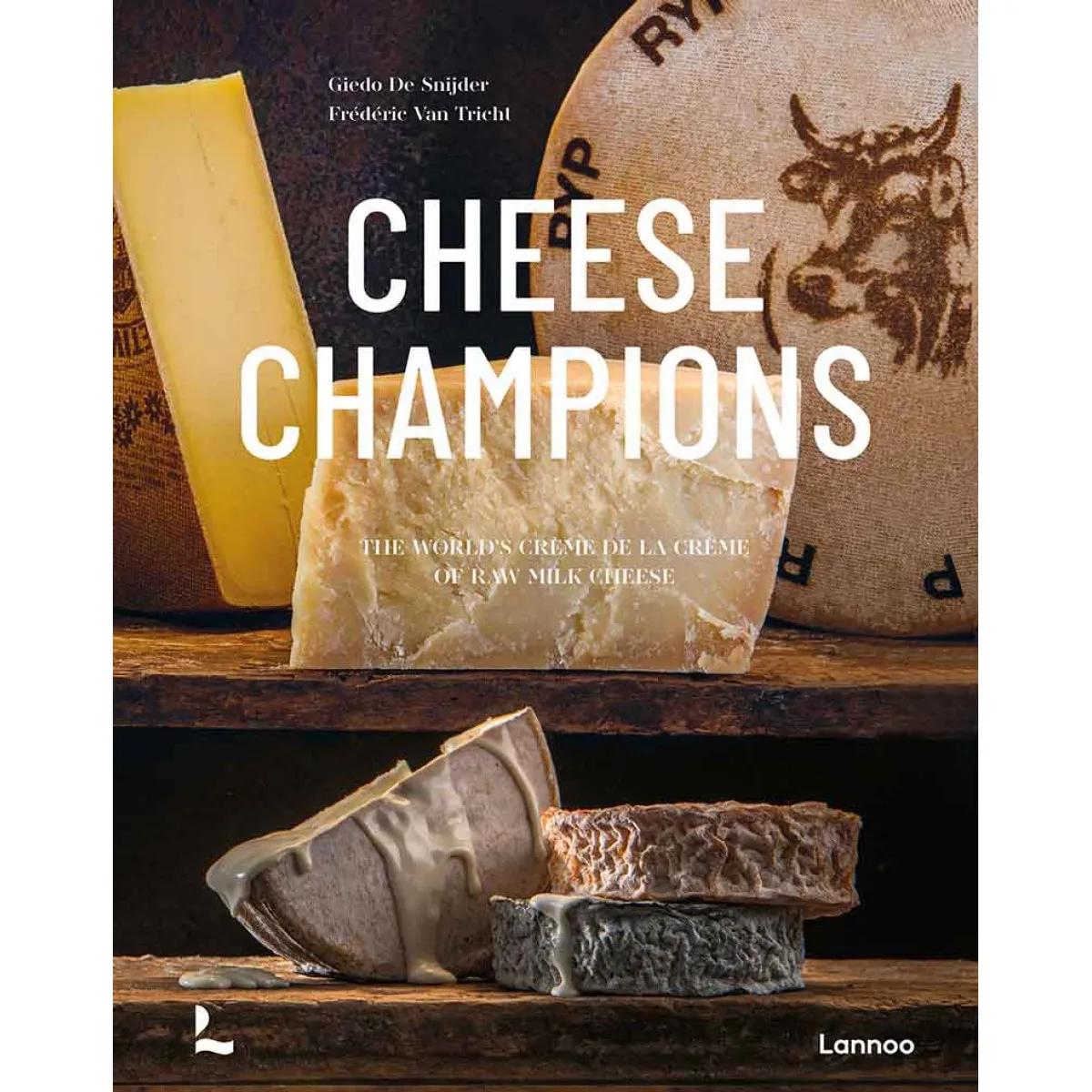 CHEESE CHAMPIONS The World's Creme de la Creme of Cheese 