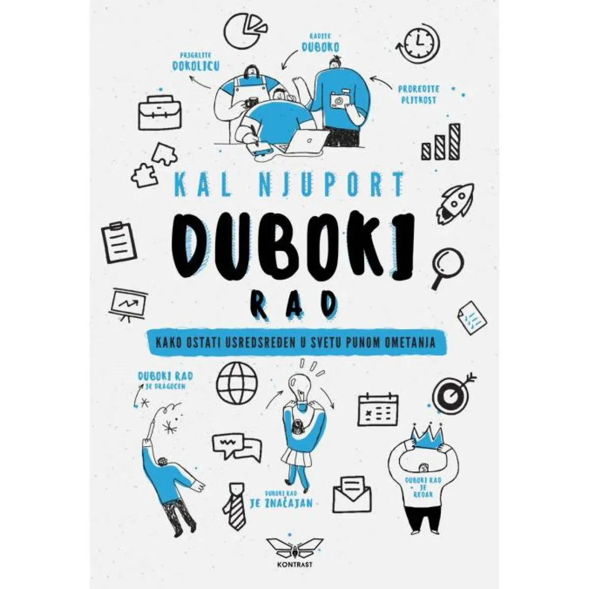 DUBOKI RAD - KAKO OSTATI USREDSREĐEN U SVETU PUNOM OMETANJA 