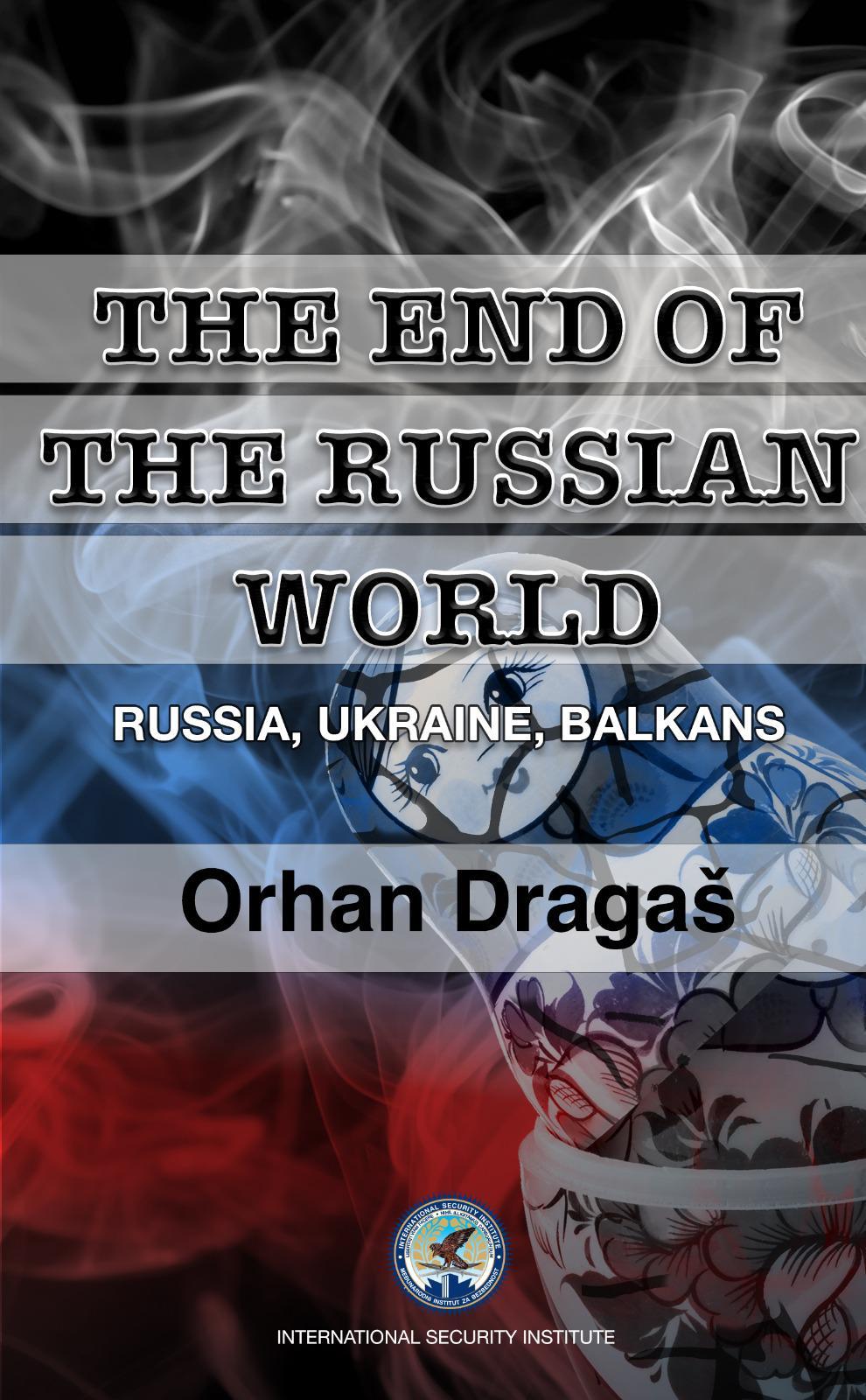 THE END OF THE RUSSIAN WORLD - RUSSIA, UKRAINE, BALKANS 