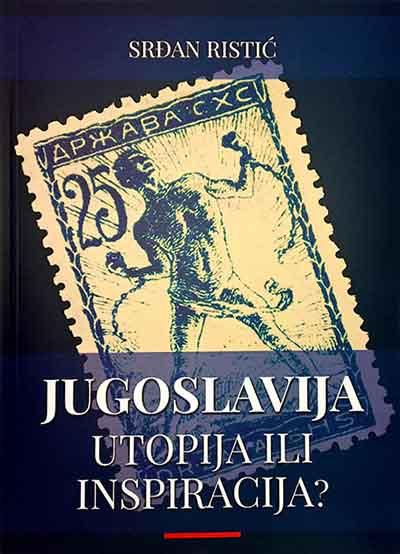 JUGOSLAVIJA – UTOPIJA ILI INSPIRACIJA? 