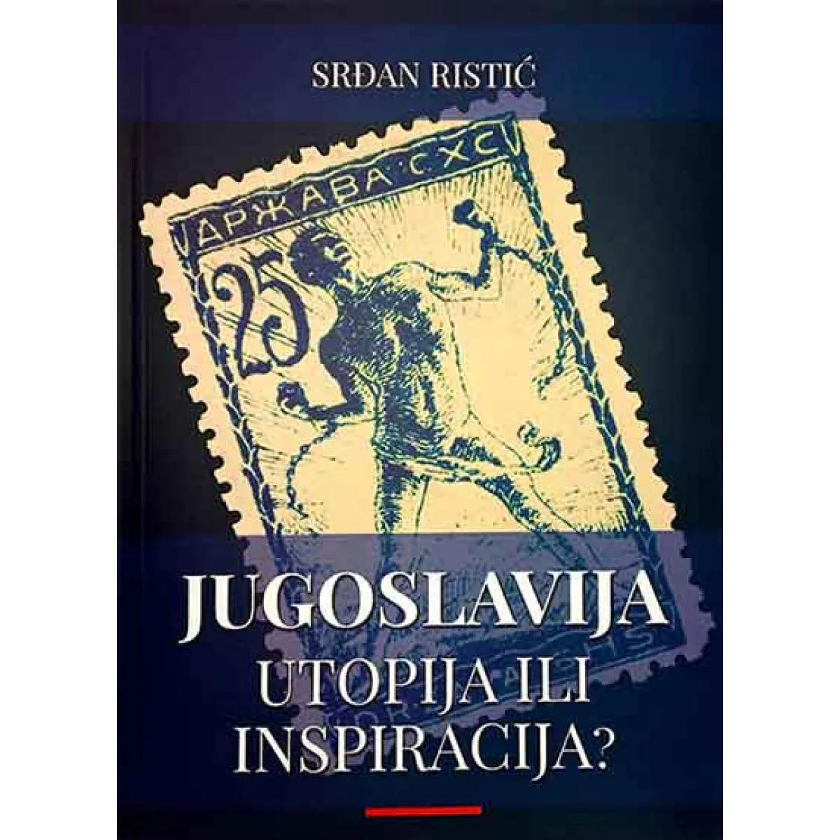 JUGOSLAVIJA – UTOPIJA ILI INSPIRACIJA? 
